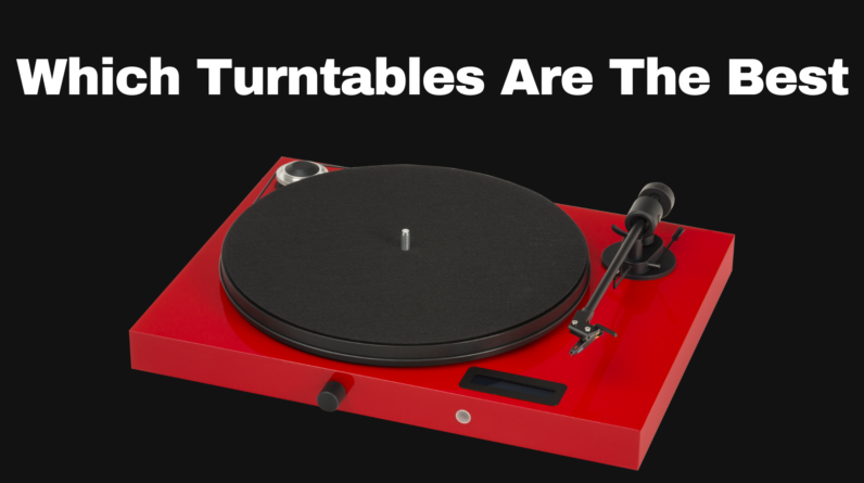 Which Turntables Are The Best